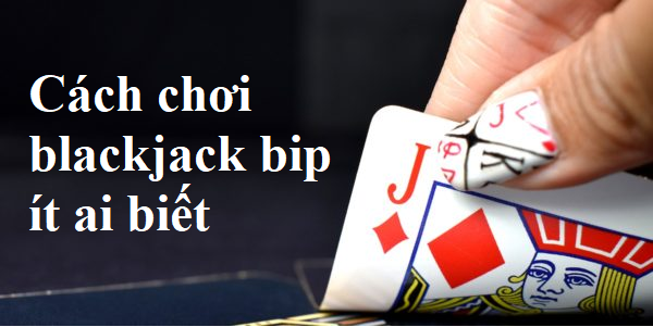 cach choi blackjack