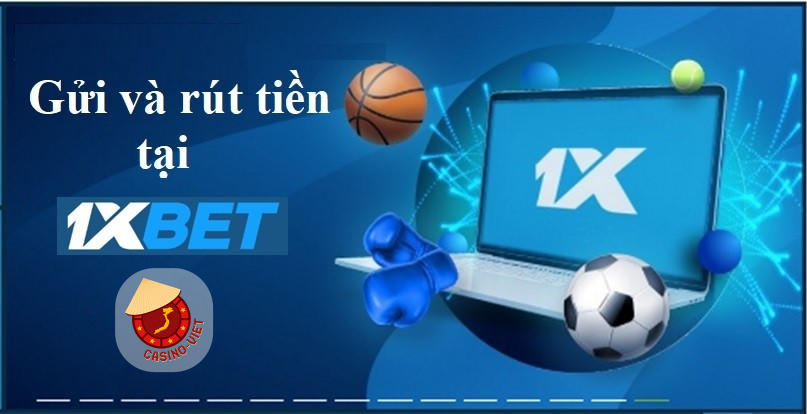 gửi và rút tiền tại 1xbet